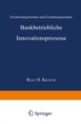 Image for Bankbetriebliche Innovationsprozesse: Erscheinungsformen und Gestaltungsansatze.