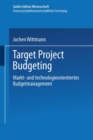 Image for Target Project Budgeting: Markt- und technologieorientiertes Budgetmanagement.