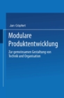Image for Modulare Produktentwicklung: Zur gemeinsamen Gestaltung von Technik und Organisation.