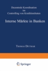Image for Interne Markte in Banken: Dezentrale Koordination im Controlling von Kreditinstituten