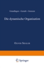 Image for Die dynamische Organisation: Grundlagen - Gestalt - Grenzen.