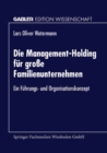 Image for Die Management-Holding fur groe Familienunternehmen: Ein Fuhrungs- und Organisationskonzept.