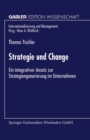 Image for Strategie und Change: Ein integrativer Ansatz zur Strategiengenerierung im Unternehmen.