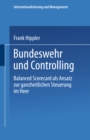 Image for Bundeswehr und Controlling: Balanced Scorecard als Ansatz zur ganzheitlichen Steuerung im Heer