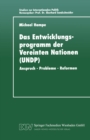 Image for Das Entwicklungsprogramm der Vereinten Nationen (UNDP): Anspruch - Probleme - Reformen.