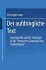 Image for Der aufdringliche Text: Sprachpolitik und NS-Ideologie in der Deutschen Zeitung in den Niederlanden&quot;.