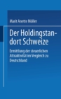 Image for Der Holdingstandort Schweiz: Ermittlung der steuerlichen Attraktivitat im Vergleich zu Deutschland.