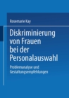 Image for Diskriminierung Von Frauen Bei Der Personalauswahl: Problemanalyse Und Gestaltungsempfehlungen.