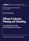 Image for Efficient Production Planning and Scheduling: An Integrated Approach with Genetic Algorithms and Simulation.