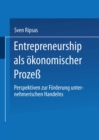 Image for Entrepreneurship als okonomischer Proze: Perspektiven zur Forderung unternehmerischen Handelns.