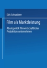 Image for Film als Marktleistung: Absatzpolitik filmwirtschaftlicher Produktionsunternehmen.