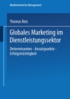 Image for Globales Marketing im Dienstleistungssektor: Determinanten - Ansatzpunkte - Erfolgstrachtigkeit.