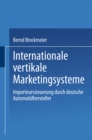 Image for Internationale Vertikale Marketingsysteme: Importeurssteuerung Durch Deutsche Automobilhersteller