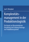 Image for Komplexitatsmanagement in der Produktionslogistik: Ein Ansatz zur flussorientierten Gestaltung und Lenkung heterogener Produktionssysteme.