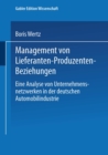 Image for Management von Lieferanten-Produzenten-Beziehungen: Eine Analyse von Unternehmensnetzwerken in der deutschen Automobilindustrie