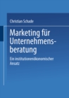 Image for Marketing fur Unternehmensberatung: Ein institutionenokonomischer Ansatz.