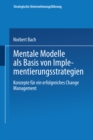 Image for Mentale Modelle als Basis von Implementierungsstrategien: Konzepte fur ein erfolgreiches Change Management