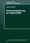 Image for Professionalisierung der Geburtshilfe: Machtverhaltnisse im gesellschaftlichen Modernisierungsproze.