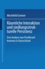Image for Raumliche Interaktion und siedlungsstrukturelle Persistenz: Eine Analyse zum Pendleraufkommen in Deutschland