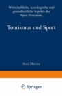 Image for Tourismus und Sport: Wirtschaftliche, soziologische und gesundheitliche Aspekte des Sport-Tourismus