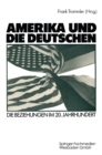 Image for Amerika und die Deutschen: die Beziehungen im 20. Jahrhundert