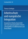 Image for Arbeitsschutz und europaische Integration: Europaische Arbeitsschutzrichtlinien und nationalstaatliche Arbeitsschutzpolitik in Grobritannien und Deutschland