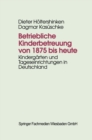 Image for Betriebliche Kinderbetreuung von 1875 bis heute: Kindergarten und Tageseinrichtungen in Deutschland