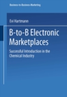 Image for B-to-b Electronic Marketplaces: Successful Introduction in the Chemical Industry