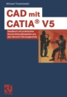 Image for CAD mit CATIA(R) V5: Handbuch mit praktischen Konstruktionsbeispielen aus dem Bereich Fahrzeugtechnik