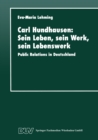 Image for Carl Hundhausen: Sein Leben, sein Werk, sein Lebenswerk: Public Relations in Deutschland.