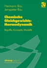 Image for Chemische Gleichgewichtsthermodynamik: Begriffe, Konzepte, Modelle