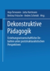 Image for Dekonstruktive Padagogik: Erziehungswissenschaftliche Debatten Unter Poststrukturalistischen Perspektiven