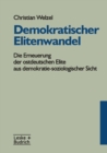Image for Demokratischer Elitenwandel: Die Erneuerung der ostdeutschen Elite aus demokratie-soziologischer Sicht.