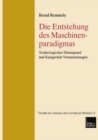 Image for Die Entstehung des Maschinenparadigmas: Technologischer Hintergrund und kategoriale Voraussetzungen