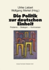 Image for Die Politik zur deutschen Einheit: Probleme - Strategien - Kontroversen