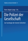 Image for Die Polizei der Gesellschaft: Zur Soziologie der Inneren Sicherheit