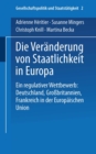 Image for Die Veranderung von Staatlichkeit in Europa: Ein regulativer Wettbewerb: Deutschland, Grobritannien und Frankreich in der Europaischen Union