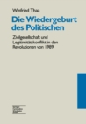 Image for Die Wiedergeburt des Politischen: Zivilgesellschaft und Legitimitatskonflikt in den Revolutionen von 1989.