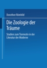 Image for Die Zoologie der Traume: Studien zum Tiermotiv in der Literatur der Moderne