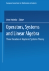 Image for Operators, Systems and Linear Algebra: Three Decades of Algebraic Systems Theory