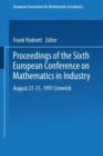 Image for Proceedings of the Sixth European Conference on Mathematics in Industry August 27–31, 1991 Limerick
