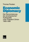 Image for Economic Diplomacy: Die Okonomisierung der amerikanischen Auenpolitik unter Prasident Clinton 1993-1996