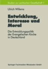 Image for Entwicklung, Interesse und Moral: Die Entwicklungspolitik der Evangelischen Kirche in Deutschland