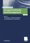 Image for Ertragsorientiertes Bankmanagement: Band 1: Grundlagen, Marktzinsmethode und Rentabilitats-Controlling