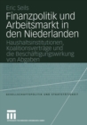 Image for Finanzpolitik und Arbeitsmarkt in den Niederlanden: Haushaltsinstitutionen, Koalitionsvertrage und die Beschaftigungswirkung von Abgaben