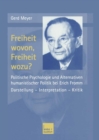 Image for Freiheit wovon, Freiheit wozu?: Politische Psychologie und Alternativen humanistischer Politik bei Erich Fromm
