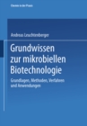 Image for Grundwissen zur mikrobiellen Biotechnologie: Grundlagen, Methoden, Verfahren und Anwendungen
