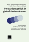 Image for Innovationspolitik in globalisierten Arenen: Neue Aufgaben fur Forschung und Lehre: Forschungs-, Technologie- und Innovationspolitik im Wandel