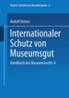 Image for Handbuch des Museumsrechts 4: Internationaler Schutz von Museumsgut