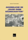 Image for Jugendliche im Raum ohne Eigenschaften&quot;: Eine Regionalanalyse des Kreises Heinsberg mit Garzweiler II